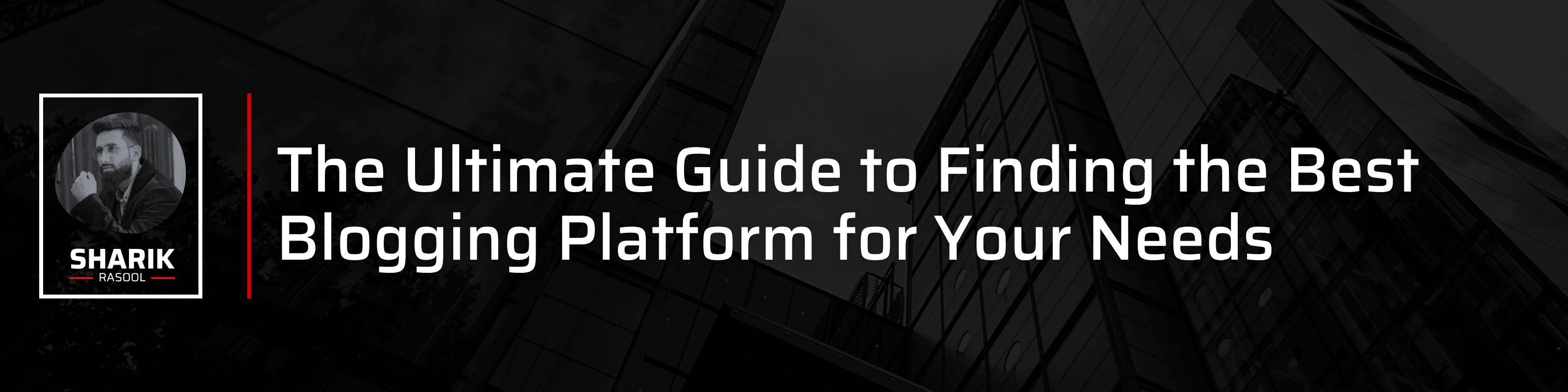 The Ultimate Guide to Finding the Best Blogging Platform for Your Needs